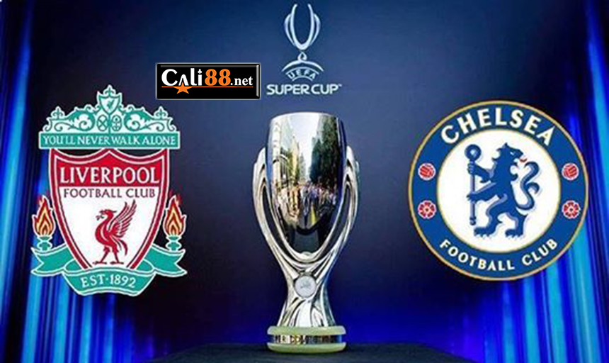 Soi kèo Liverpool vs Chelsea, 2h00 ngày 15/8 – UEFA Super Cup 2019