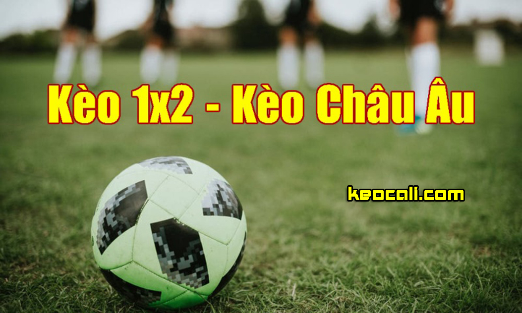 Mẹo đánh kèo châu Âu hiệu quả nhất 2022