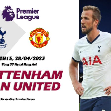 Soi kèo bong88 Tottenham vs Man Utd, 2h15 ngày 28/4 – Premier League