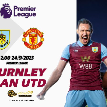 Soi kèo Burnley vs Man Utd, 2h ngày 24/9 – Premier League