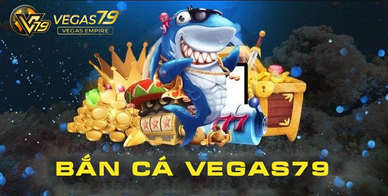 bắn cá Vegas79
