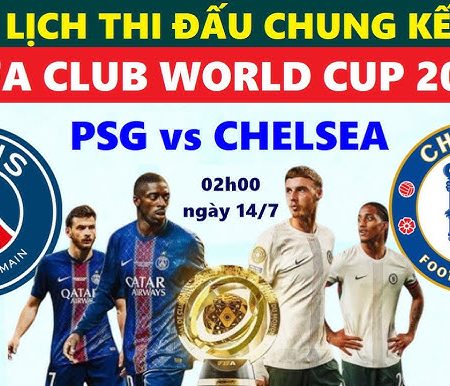 Soi Kèo PSG vs Chelsea, 02h00 Ngày 14/7- Fifa Club World Cup
